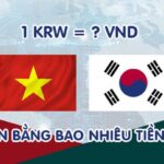 1 Won bằng bao nhiêu tiền Việt? Cập nhật tỷ giá hàng ngày!