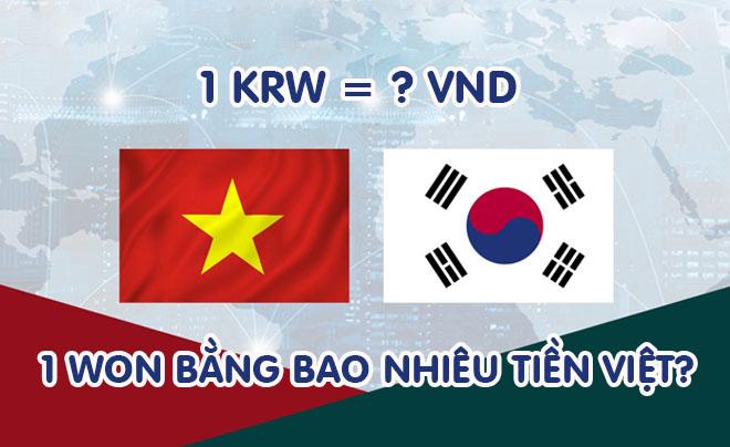 1 Won bằng bao nhiêu tiền Việt? Cập nhật tỷ giá hàng ngày!